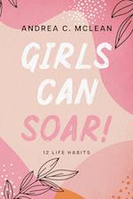 Girls Can SOAR!: 12 Life Habits 