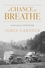 A Chance to Breathe: Stories from a 1918 Road Trip 