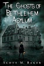 The Ghosts of Bethlehem Asylum 