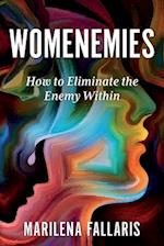 Womenemies: How to Eliminate the Enemy Within 