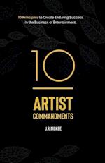 10 Artist Commandments: 10 Principles to Create Enduring Success in the Business of Entertainment. 