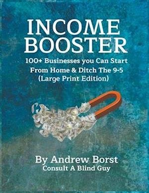 Income Booster 100+ Businesses You Can Start From Home & Ditch The 9-5