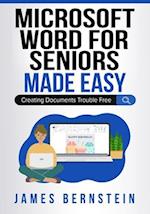 Microsoft Word for Seniors Made Easy: Creating Documents Trouble Free 