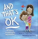 And That's OK - Accepting and Managing Big Emotions 