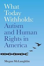What Today Withholds: Autism and Human Rights in America 