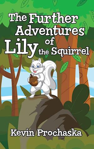 The Further Adventures of Lily the Squirrel