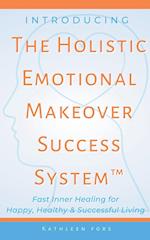 Introducing The Holistic Emotional Makeover Success System