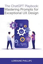 The ChatGPT Playbook: Mastering Prompts for Exceptional UX Design 