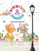 Sprinkles & Jimmies, Two Dogs, One Tale 