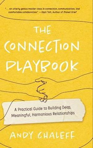 The Connection Playbook: A Practical Guide to Building Deep, Meaningful, Harmonious Relationships