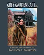 Grey Gardens Art: A Series of Paintings by Artist Pacifico A. Palumbo 