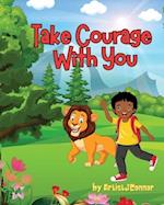 Take Courage With You 
