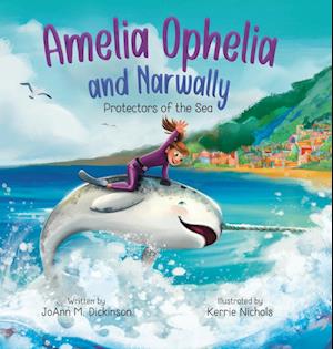 Amelia Ophelia and Narwally The Protectors of the Sea