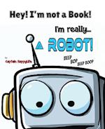 Hey! I'm not a Book! I'm really... a Robot!
