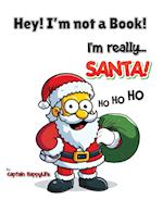 Hey! I'm not a Book! I'm really... Santa!