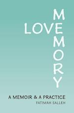 Love Memory: A Memoir and A Practice 