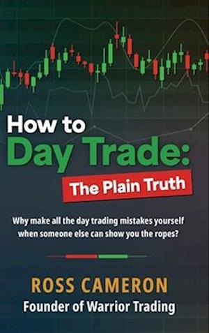 How to Day Trade: The Plain Truth