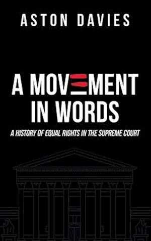 A Movement in Words: A History of Equal Rights in the Supreme Court