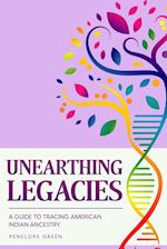 Unearthing Legacies: a Guide to Tracing American Indian Ancestry 