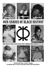 Our Shades Of Black History: Individual Stories From Black Men & Women From Moments In Time 