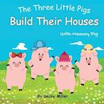The Three Little Pigs Build Their Houses With Mommy Pig 