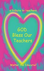 GOD Bless Our Teachers: A Tribute to Teachers 