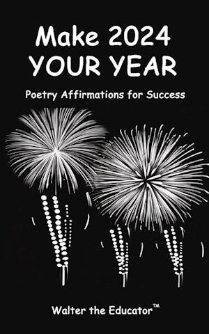 Make 2024 Your Year: Poetry Affirmations for Success