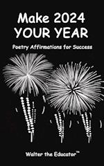 Make 2024 Your Year: Poetry Affirmations for Success 