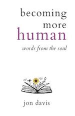 becoming more human: words from the soul 