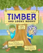 Timber and Loony Moony