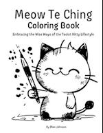 Meow Te Ching Coloring Book: Embracing the Wise Ways of the Taoist Kitty Lifestyle 