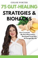 75 Gut-Healing Strategies & Biohacks