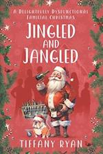 Jingled and Jangled: A Delightfully Dysfunctional Familial Christmas 