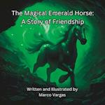 The Magical Emerald Horse: A Story of Friendship 
