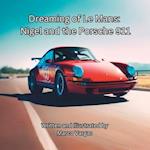 Dreaming of Le Mans: Nigel and the Porsche 911 