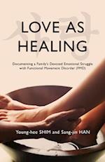 Love As Healing: Documenting a Family's Devoted Emotional Struggle with Functional Movement Disorder (FMD) 