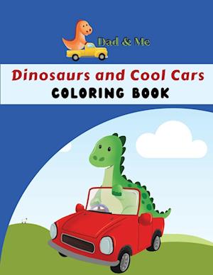 Dad & Me Dinosaurs and Cool Cars Coloring Book