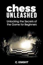 Chess Unleashed: Unlocking the Secrets of the Game for Beginners 