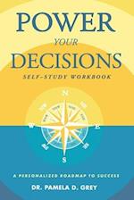 Power Your Decisions Self-Study Workbook: A Personalized Roadmap for Success 