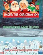 Under The Christmas Sky: Reindeer and Elves, Some New Names And Reindeer Games 