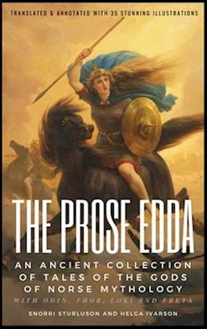 THE PROSE EDDA (Translated & Annotated with 35 Stunning Illustrations)