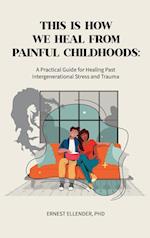 This Is How We Heal from Painful Childhoods