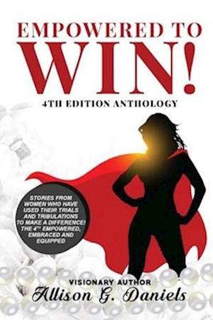 Empowered to Win! : 4th Anthology Edition