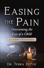 Easing the Pain Overcoming the Loss of a Child