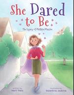 She Dared to Be: The Legacy of Phillipa Maxine 