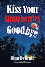 Kiss Your Strawberries Goodbye