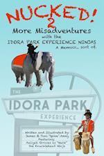 NUCKED! 2 - More Misadventures with the IDORA PARK EXPERIENCE NINJAS
