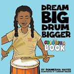 Dream Big Drum Bigger The Coloring Book 