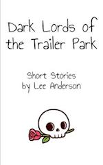 Dark Lords of the Trailer Park: Short Stories 