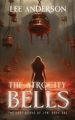 The Atrocity Bells: The Lost Books of Jyn, Book One 